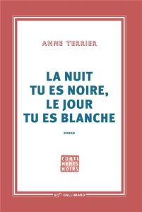 La nuit tu es noire, le jour tu es blanche - Terrier Anne