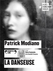 La danseuse - Modiano Patrick - Podalydès Denis