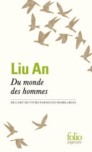 Du monde des hommes. De l'art de vivre parmi ses semblables - Liu An - Bai Gang