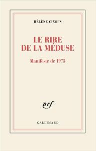 Le rire de la Méduse. Manifeste de 1975 - Cixous Hélène