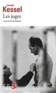 Les juges. Le procès Eichmann - Kessel Joseph