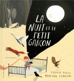 La nuit et le petit garçon - Greig Louise - Lindsay Ashling - Ollier Marie