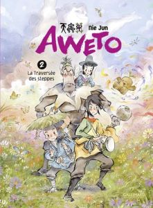 Aweto Tome 2 : La Traversée des steppes - Nie Jun - Zhao Qingyuan - Grivel Nicolas