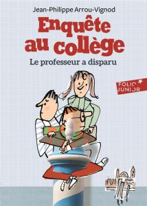 Enquête au collège Tome 1 : Le professeur a disparu - Arrou-Vignod Jean-Philippe - Bloch Serge