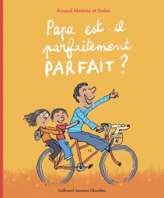 Papa est-il parfaitement parfait ? - Alméras Arnaud