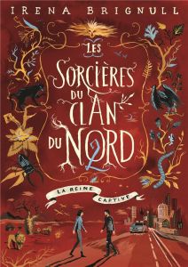 Les sorcières du Clan du Nord Tome 2 : La reine captive - Brignull Irena - Casse-Castric Emmanuelle