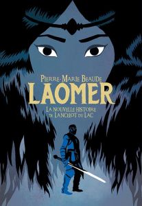 Laomer, la nouvelle histoire de Lancelot du Lac - Beaude Pierre-Marie