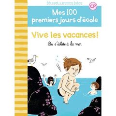 Mes 100 premiers jours d'école Tome 9 : Vive les vacances ! On s'éclate à la mer - Bréchet Mathilde - Laprun Amandine