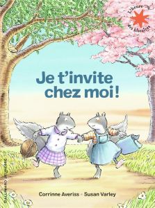 Je t’invite chez moi ! - Averiss Corrinne - Varley Susan - Gros Emmanuel