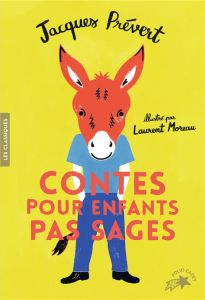 Contes pour enfants pas sages - Prévert Jacques - Moreau Laurent