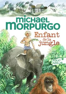 Enfant de la jungle - Morpurgo Michael - Young Sarah - Ménard Diane