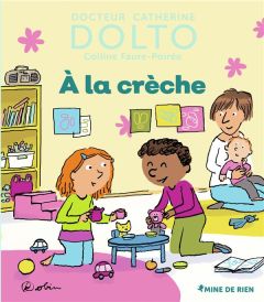 A la crèche - Dolto Catherine - Faure-Poirée Colline