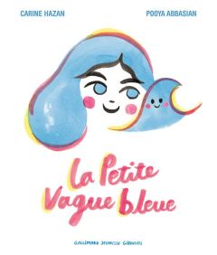 La Petite Vague bleue - Hazan Carine - Abbasian Pooya