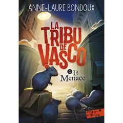 La Tribu de Vasco Tome 1 : La menace - Bondoux Anne-Laure