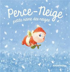 Perce-neige, petite reine des neiges - Krings Antoon