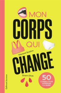 Mon corps qui change. 50 conseils pour apprendre à s'aimer - Ibrahim Marawa - Erkas Sinem - Casse-Castric Emman