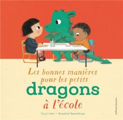 Les bonnes manières pour les petits dragons à l’école - Hart Caryl - Beardshaw Rosalind