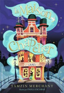 La maison Chapelier Tome 1 - Merchant Tamzin - Paola Escobar - Leymarie Marie