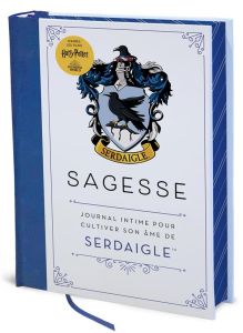 Harry Potter - Sagesse (Serdaigle). Journal intime pour cultiver son âme de Serdaigle - VandenBroeck Hilary - Lecoq Sophie