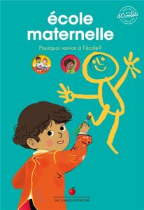 Ecole maternelle. Pourquoi va-t-on à l'école ? - Lepetit Emmanuelle - Riemann Maud