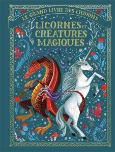 Le grand livre des licornes : Licornes et créatures magiques - Shaw May - Viennot Bérengère