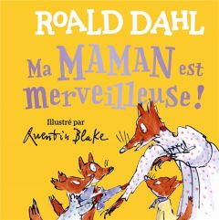 Ma maman est merveilleuse ! - Dahl Roald - Blake Quentin