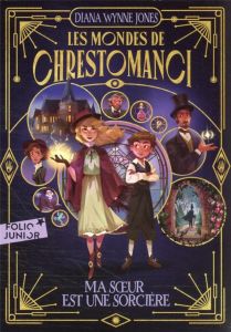 Les Mondes de Chrestomanci, 1 : Ma soeur est une sorcière - Wynne Jones Diana - Seyvos Florence