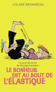 Le journal intime de Georgia Nicolson Tome 2 : Le bonheur est au bout de l'élastique - Rennison Louise