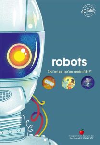 Robots. Qu'est ce qu'un androïde ? - Kecir-Lepetit Emmanuelle - Yvan Agnès