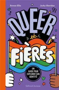 Queer et Fières. Un guide pour explorer son identité - Ellis Rowan - Sheridan Jacky