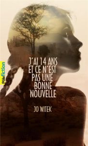 J'ai 14 ans et ce n'est pas une bonne nouvelle - Witek Jo