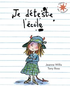 Je déteste l'école - Willis Jeanne - Ross Tony - Ménard Jean-François