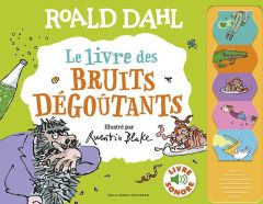 Le livre des bruits dégoûtants - Dahl Roald - Blake Quentin