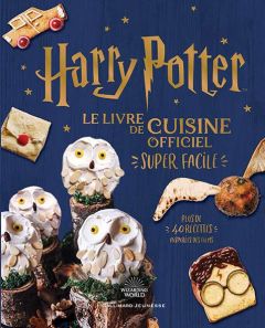 Harry Potter. Le livre de cuisine officiel super facile - Farrow Joanna - Haarala Hamilton Liz - Haarala Ham