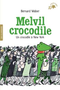 Melvil crocodile. Un crocodile à New York - Waber Bernard