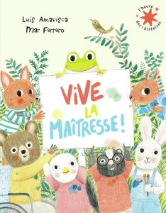 Vive la maîtresse ! - Amavisca Luis - Ferrero Mar