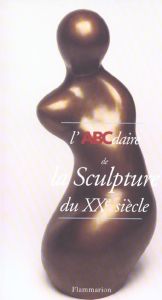 L'ABCdaire de la sculpture du XXème siècle - Cros Caroline