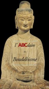 L'ABCdaire du bouddhisme - Bayou Hélène - Geoffroy-Schneiter Bérénice - Taha-