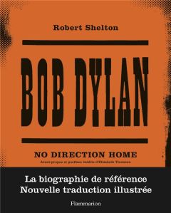 Bob Dylan. No direction home, Edition revue et corrigée - Shelton Robert - Thomson Elizabeth - Esquié Héloïs