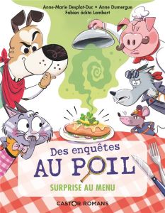 Des enquêtes au poil Tome 5 : Surprise au menu - Desplat-Duc Anne-Marie - Dumergue Anne - Ockto Lam