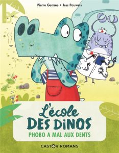 L'école des dinos Tome 6 : Phobo à mal aux dents - Gemme Pierre - Pauwels Jess