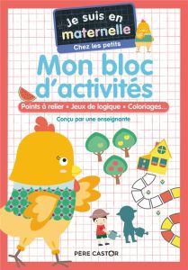 Je suis en maternelle chez les petits. Mon bloc d'activités - Chef d'Hotel Astrid - Le Neillon Gaël