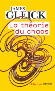 La théorie du chaos. Vers une nouvelle science - Gleick James - Jeanmougin Christian