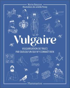 Vulgaire. Vulgarisation de trucs par quelqu'un qui n'y connaît rien - Baousson Marine - Poney Juliette