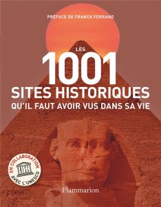 Les 1001 sites historiques qu’il faut avoir vus dans sa vie - Cavendish Richard - Ferrand Franck