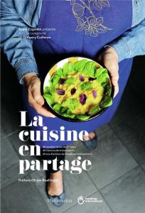 La cuisine en partage. 40 recettes issues de 27 pays, 40 histoires de trasmission, 40 ans d'actions - Ezgulian Sonia - Cuilleron Grégory - Hérété Franck