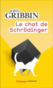 Le chat de Schrödinger. Physique quantique et réalité - Gribbin John - Rollinat Christel