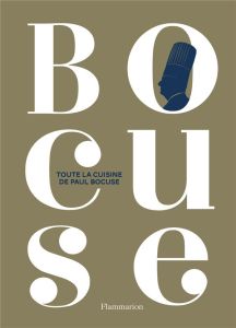 Toute la cuisine de Paul Bocuse - Bocuse Paul - Vaillant Jean-Charles - Trochon Eric