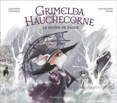 Grimelda Hauchecorne. La souris de Salem - O'Donnell Cassandra - Xavier Jean-Mathias