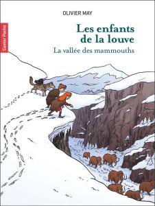 Les enfants de la louve. Tome 3, La vallée des mammouths - May Olivier - Desbat Martin